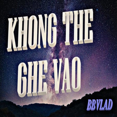 KHONG THE GHE VAO