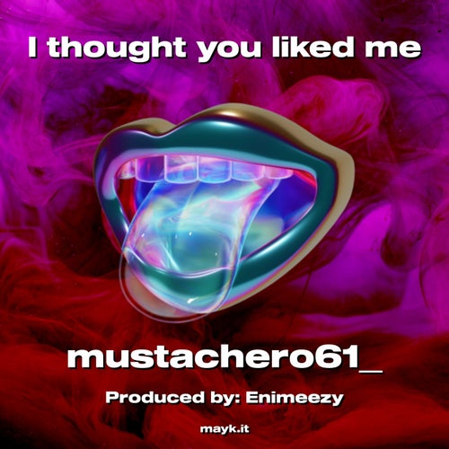 I thought you liked me