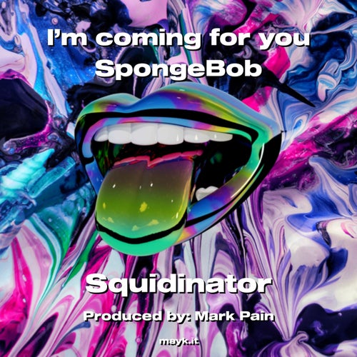 I’m coming for you SpongeBob