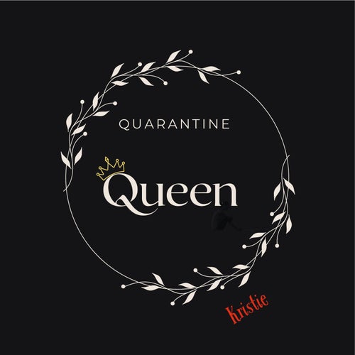 Quarantine Queen