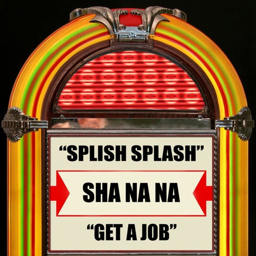 Splish Splash / Get a Job
