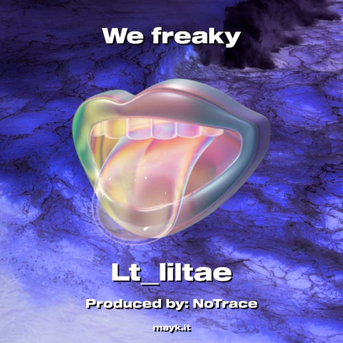We freaky