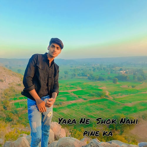Yara Ne Shok Nahi Pine Ka