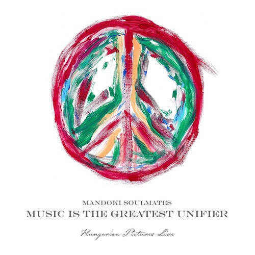 Music Is The Greatest Unifier: Hungarian Pictures (Live) (Live 2021)