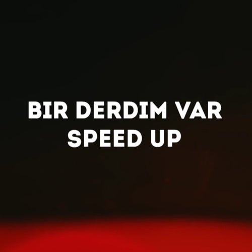 bir derdim var artık speed up mp3 indir