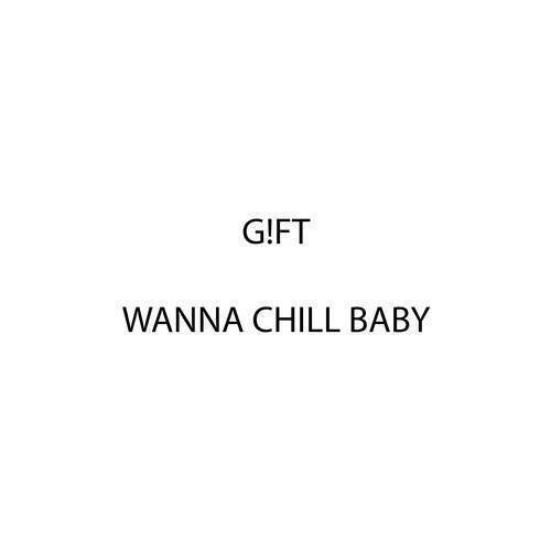 Wanna Chill Baby?