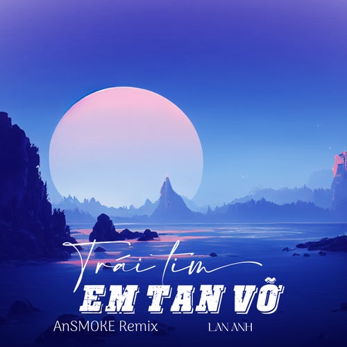 Trái Tim Em  Tan Vỡ (AnSMOKE Remix)