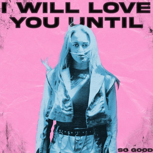 I Will Love You Until