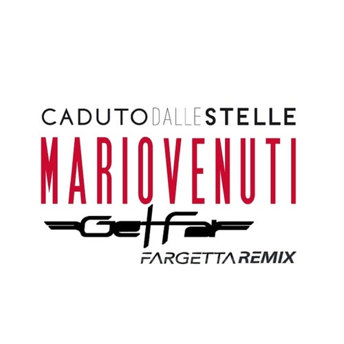 Caduto dalle stelle (Get Far Fargetta Remix)