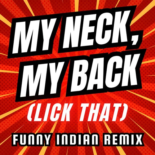 My Neck, My Back (Lick That) [Funny Indian Remix]