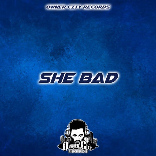 She Bad