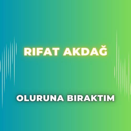 Oluruna Bıraktım