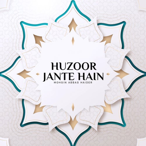 Huzoor Jante Hain