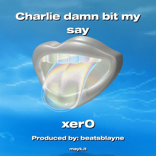 Charlie d*** bit my say