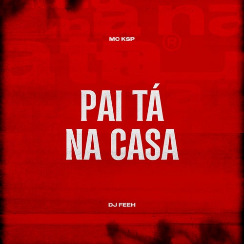 Pai Tá Na Casa