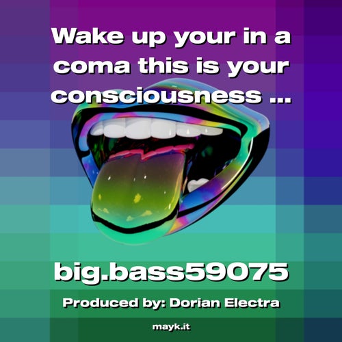 Wake up your in a coma this is your consciousness speaking