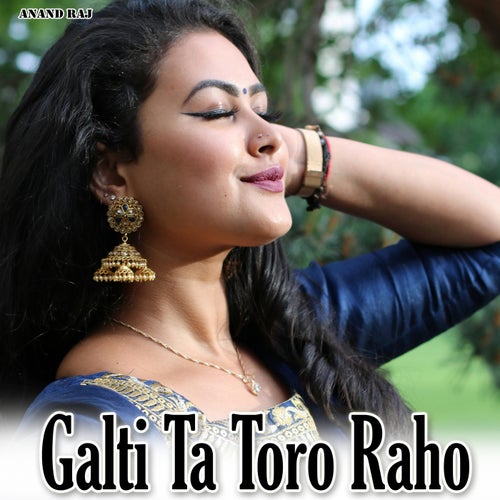 Galti Ta Toro Raho