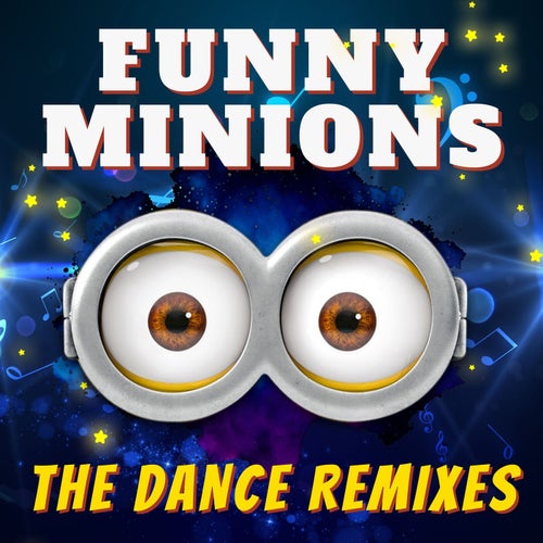 Funny Minions: The Dance Remixes