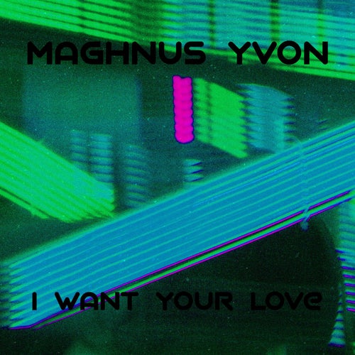 I Want Your Love