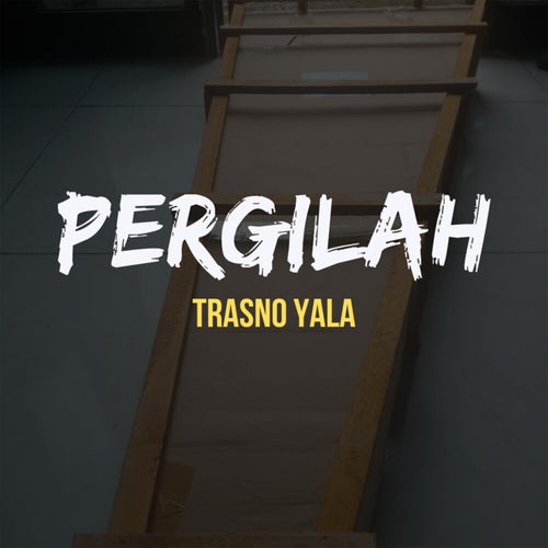 Pergilah