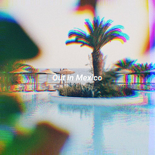 Out in Mexico