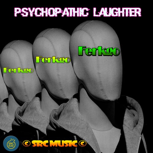 Psychopathic Laughter