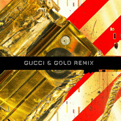 Gucci & Gold LOUD NOISE REMIX