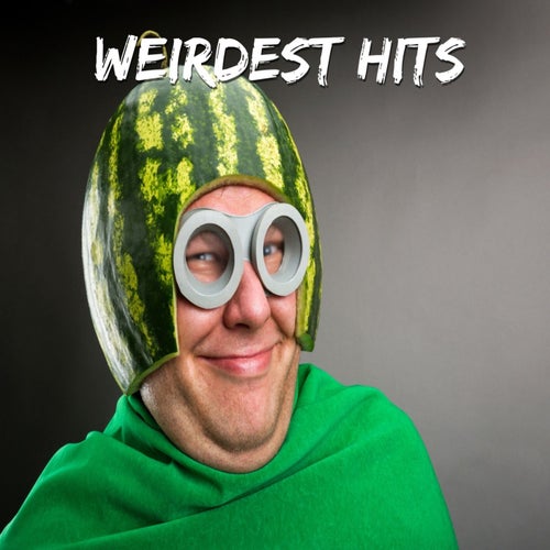 Weirdest Hits