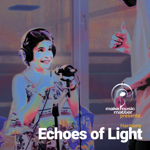 Make Music Matter Presents: Echoes of Light