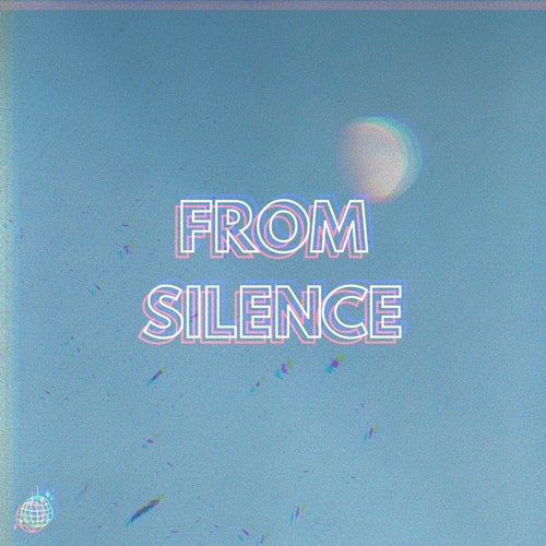 FROM SILENCE