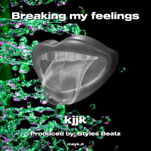 Breaking my feelings