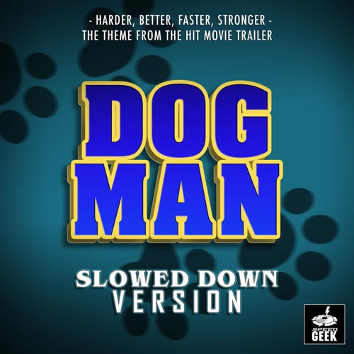 Harder, Better, Faster, Stronger (From "Dog Man Trailer") (Slowed Down Version)