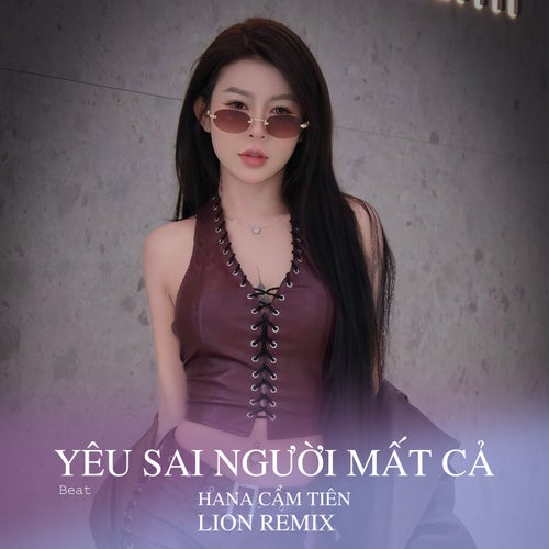 Yêu Sai Người Mất Cả (Beat Lion Remix)