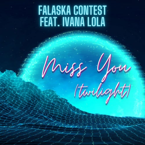 Miss You (Twilight) [feat. Ivana Lola]
