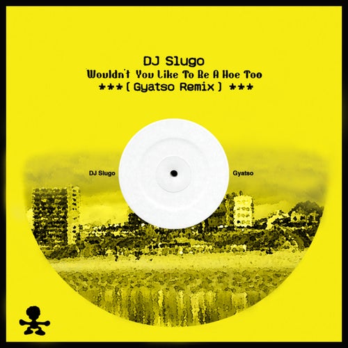 Wouldn't You Like To Be A Hoe Too (Gyatso Remix)