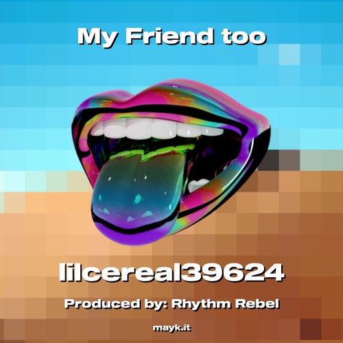 My Friend too