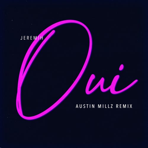 oui (Austin Millz Remix)