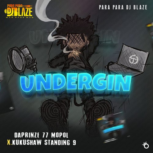 Undergin (feat. Daprinze 77 Mopol & Kukushaw Standing 9)