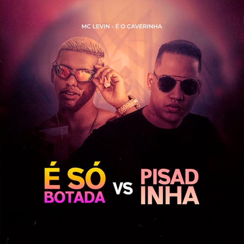 É Só Botada Vs Pisadinha