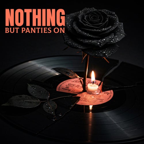 Nothing but Panties On