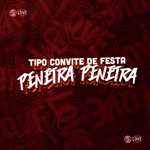 Tipo Convite de Festa  - Penetra, Penetra