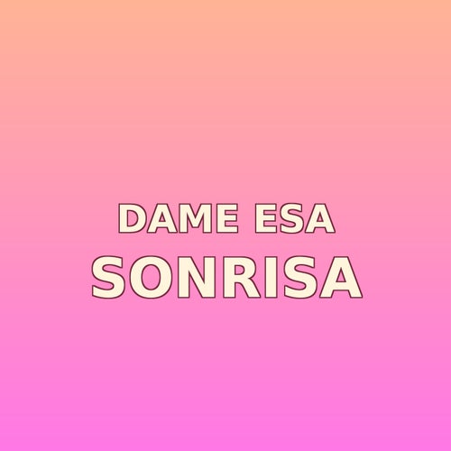 Dame esa sonrisa