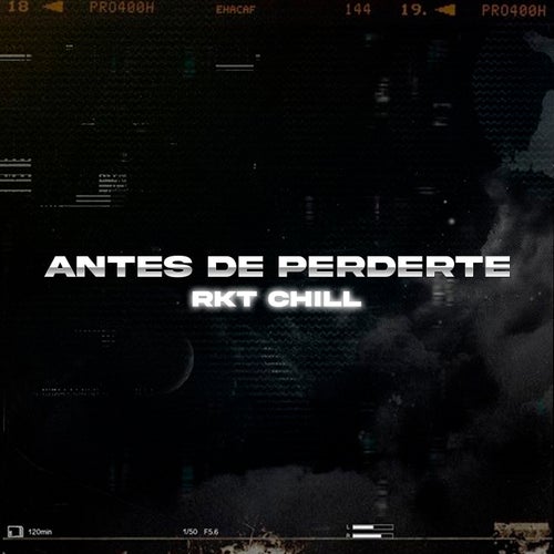 Antes De Perderte - RKT CHILL