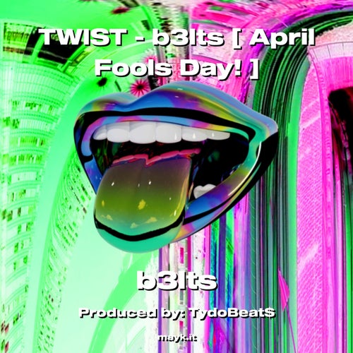 TWIST - b3lts  April Fools Day!