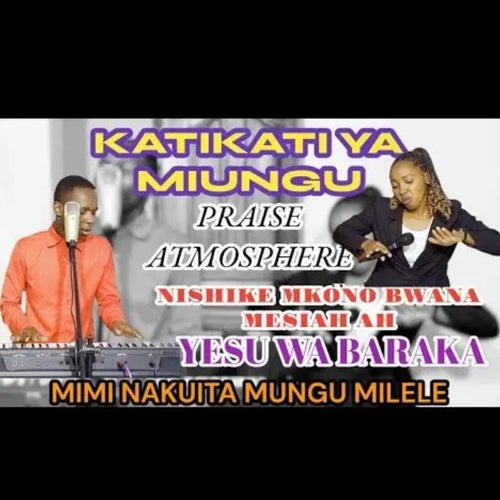 KATIKATI YA MIUNGU NISHIKE MKONO BWANA MESSIAH YESU WA BARAKA (AUDIO OFFICIAL)