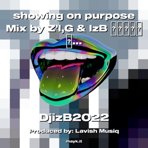 showing on purpose Mix by Z’I G & IzB .