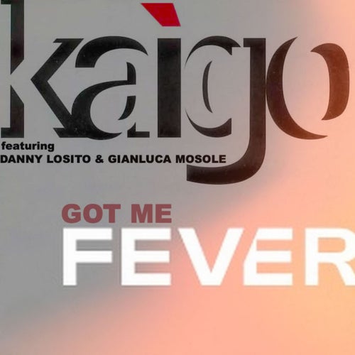 Got me fever (feat. Danny Losito & Gianluca Mosole)