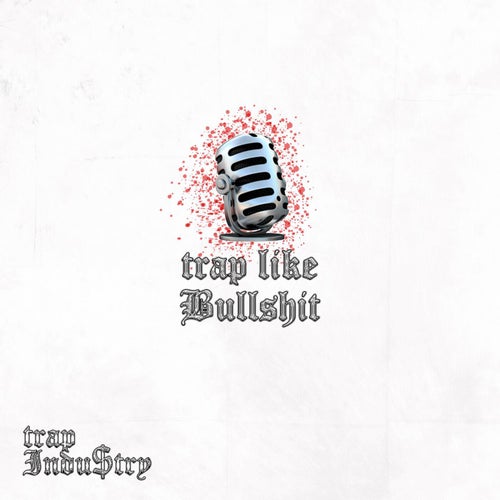 trap like bullshit!