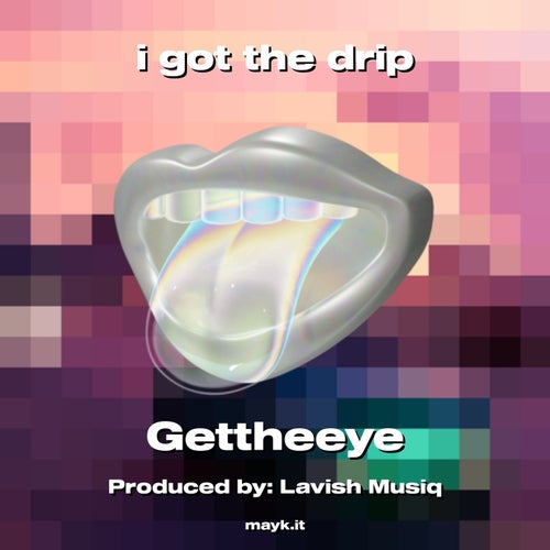 i got the drip
