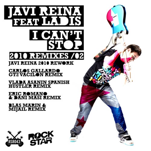 I Can't Stop, Vol. 2 (Javi Reina, Carlos Gallard, Vlada Asanin, Eric Roman, Dani Masi, Blas Marin, Mijail Remixes 2010)
